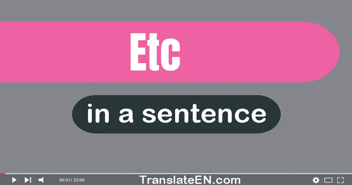 Use "etc" in a sentence | "etc" sentence examples