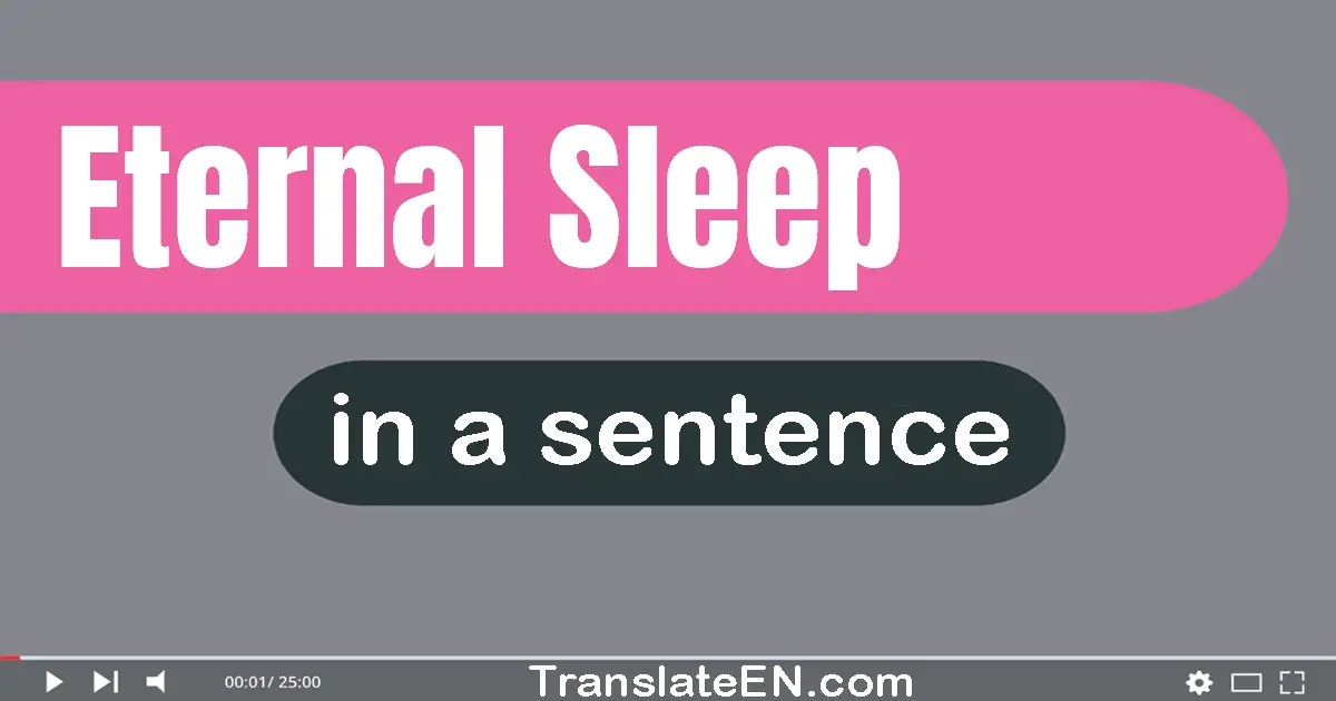 Use "eternal sleep" in a sentence | "eternal sleep" sentence examples