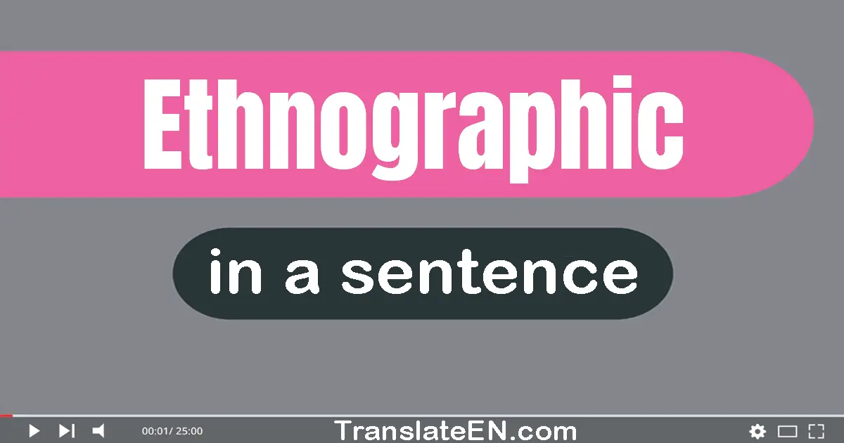 Ethnographic in a sentence