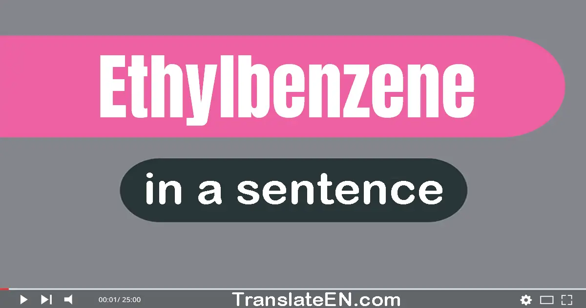 Ethylbenzene in a sentence