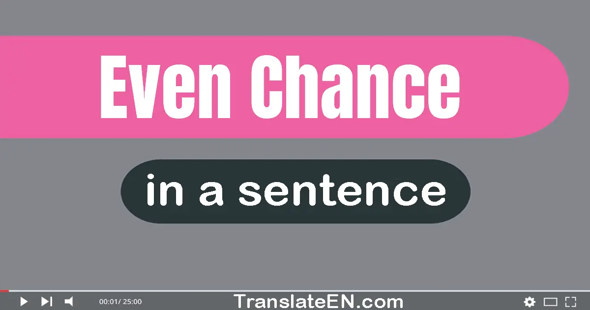 Even Chance in a sentence