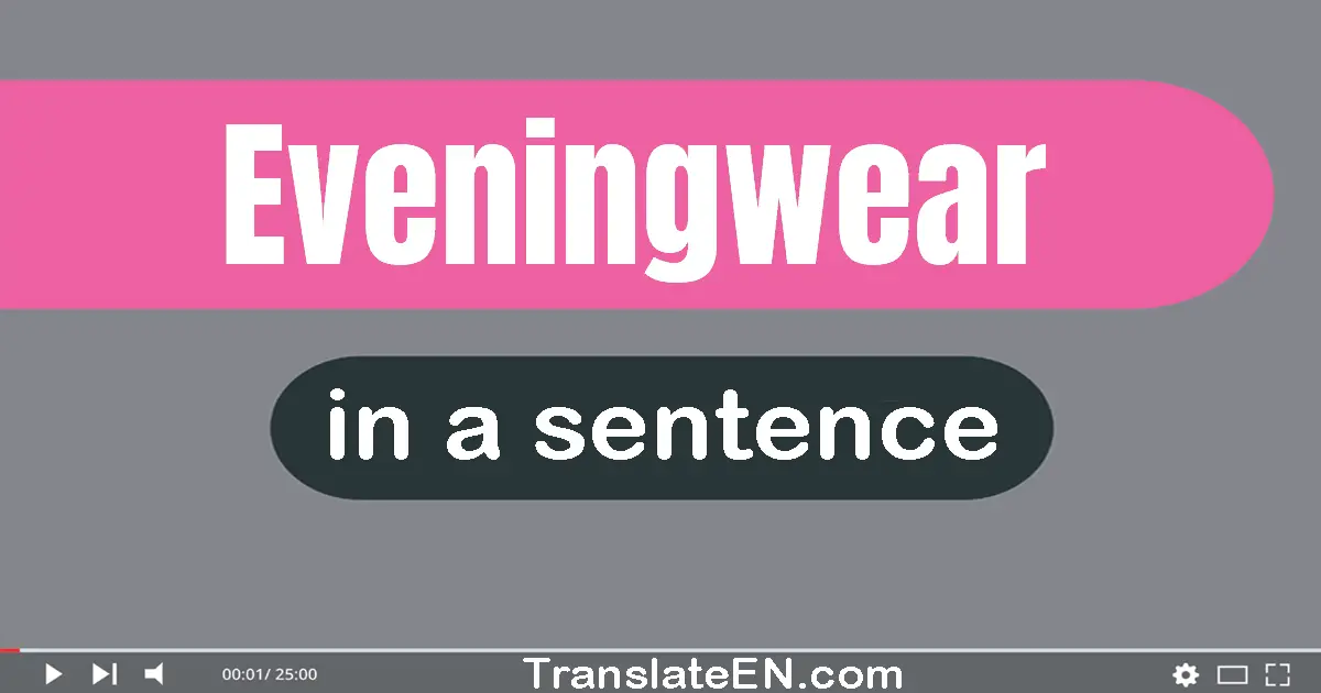 Eveningwear in a sentence