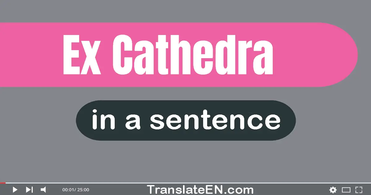 Ex Cathedra in a sentence