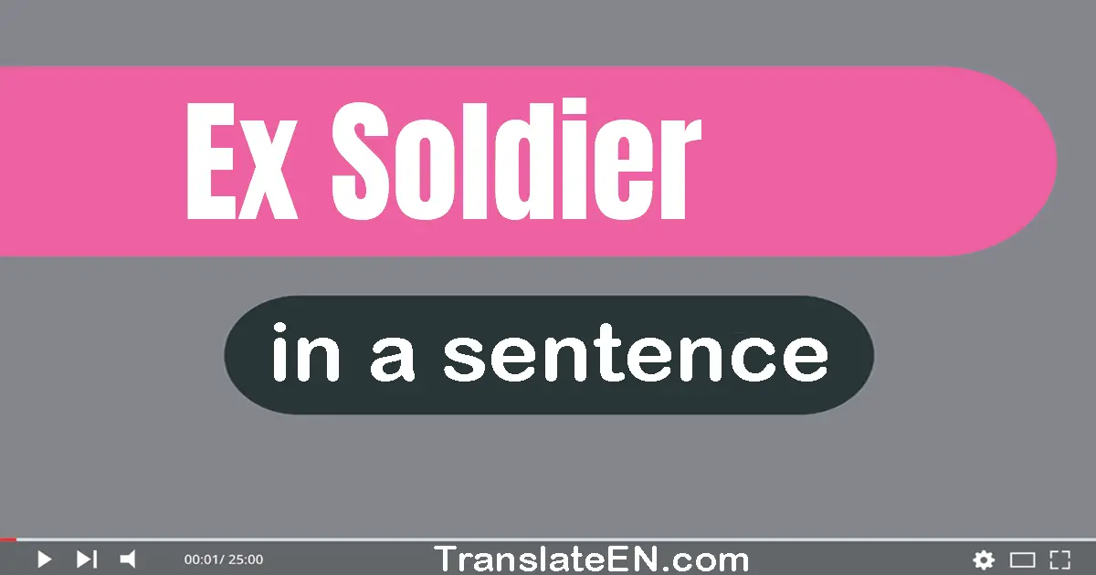 Ex-soldier in a sentence