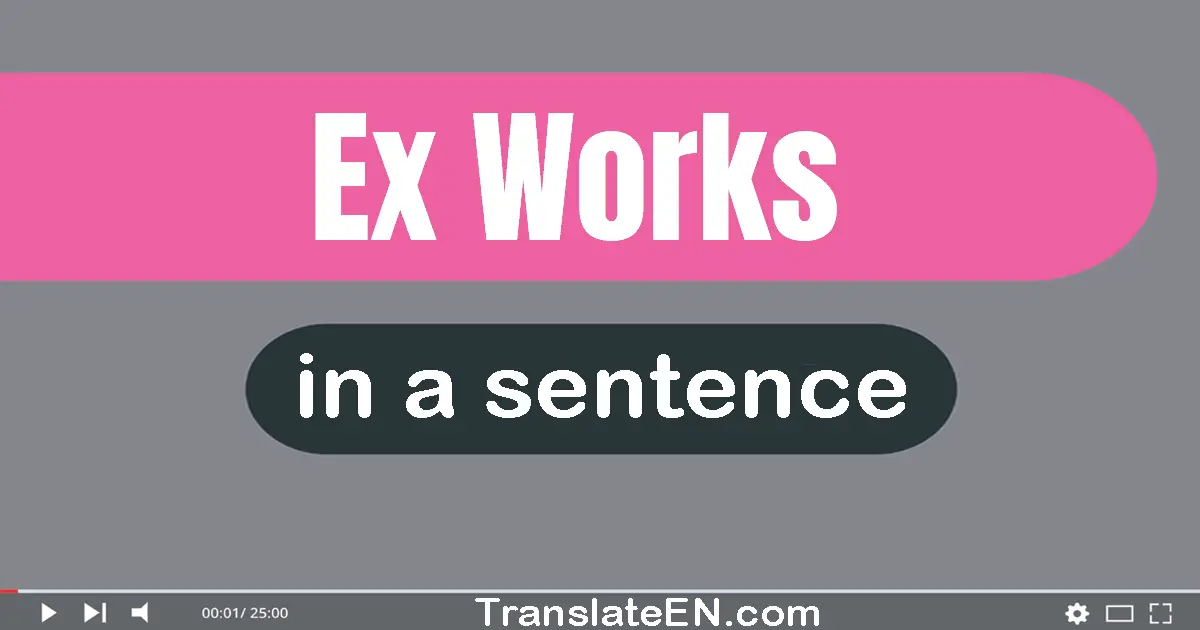 Ex Works in a sentence