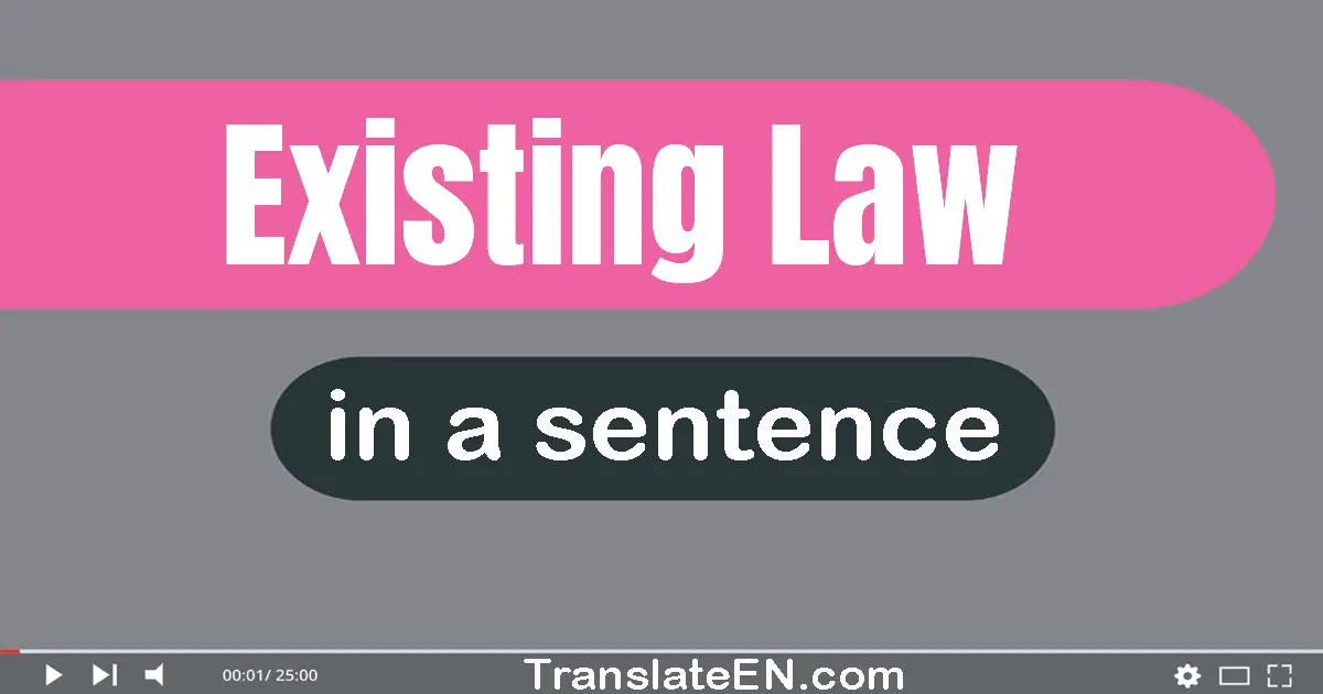 Existing Law in a sentence