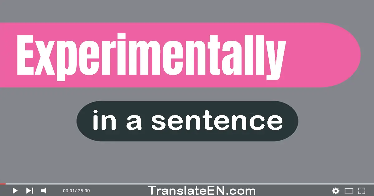 Experimentally in a sentence