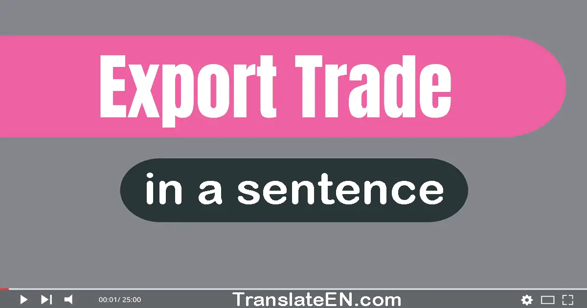 Export Trade in a sentence