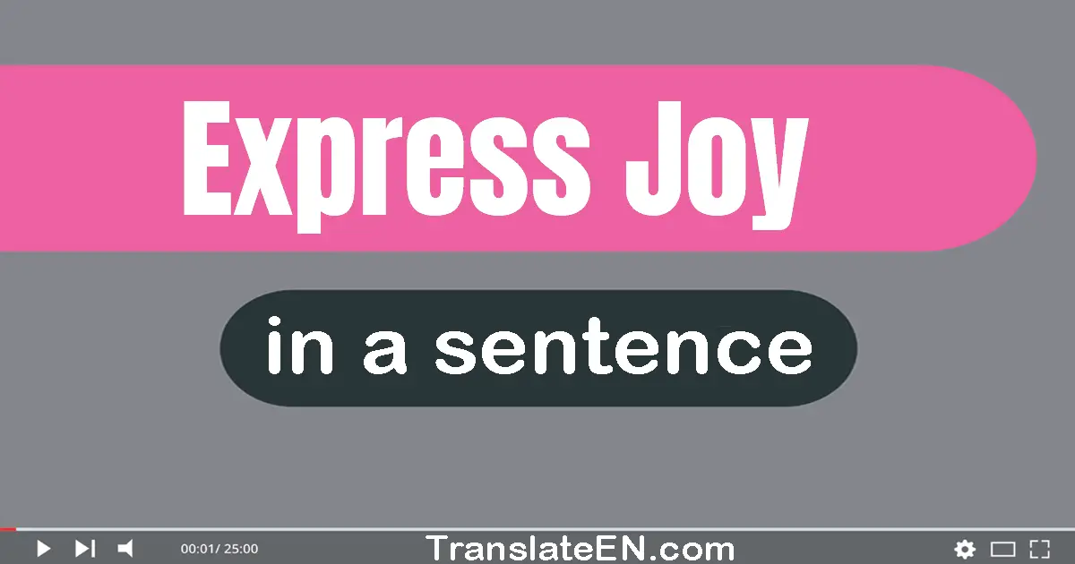 Express Joy in a sentence