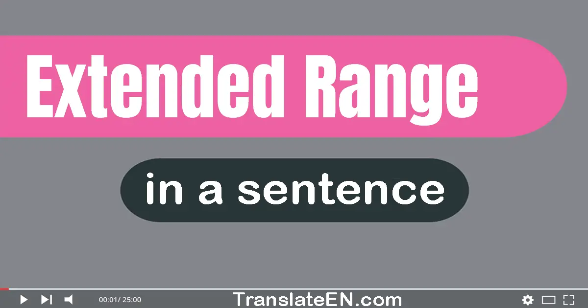 Use "extended range" in a sentence | "extended range" sentence examples