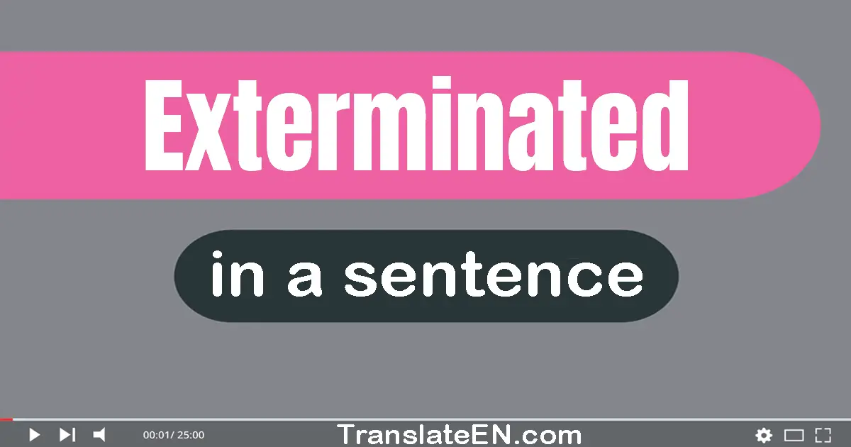 Exterminated in a sentence