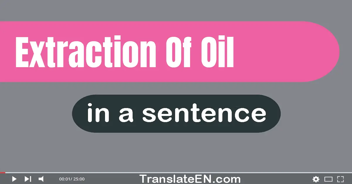 Extraction Of Oil in a sentence