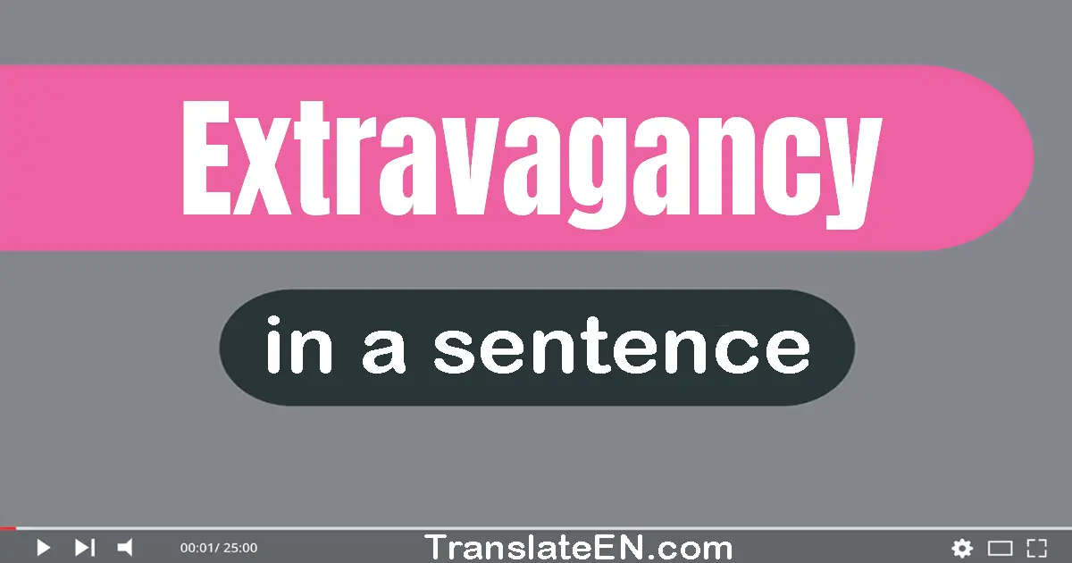 Extravagancy in a sentence