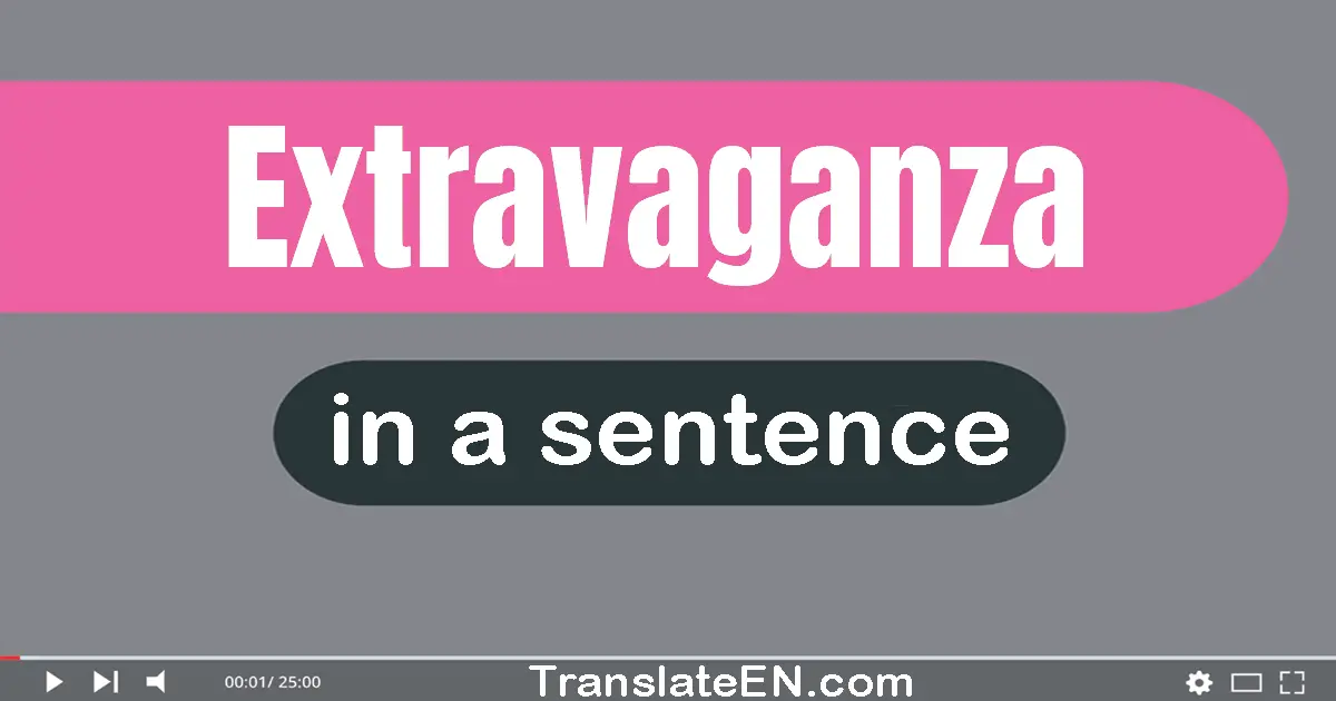 Extravaganza in a sentence