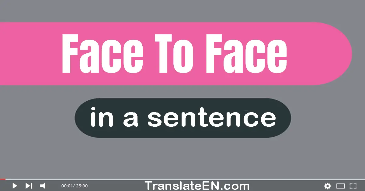 Face To Face in a sentence