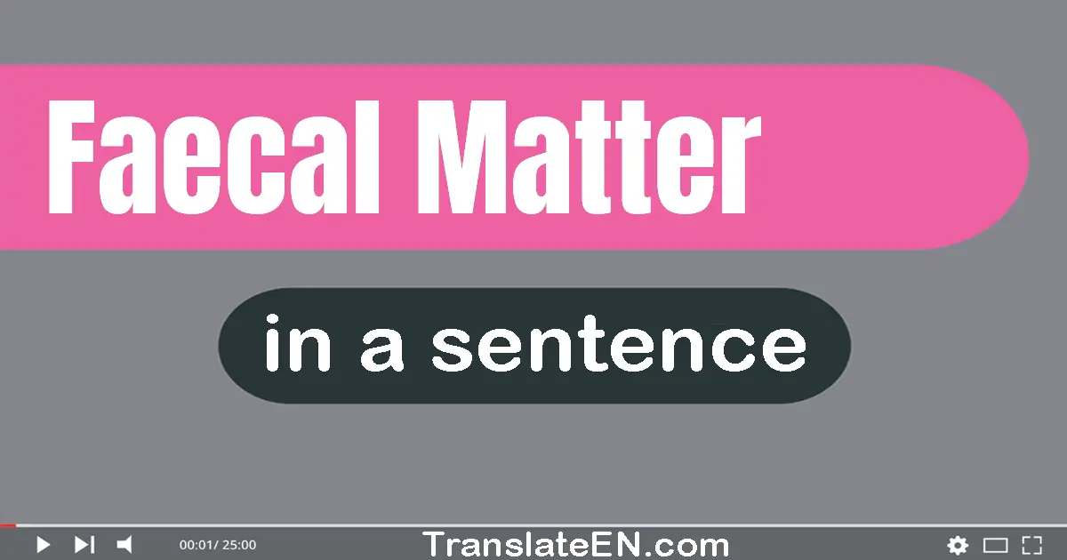 Faecal Matter in a sentence