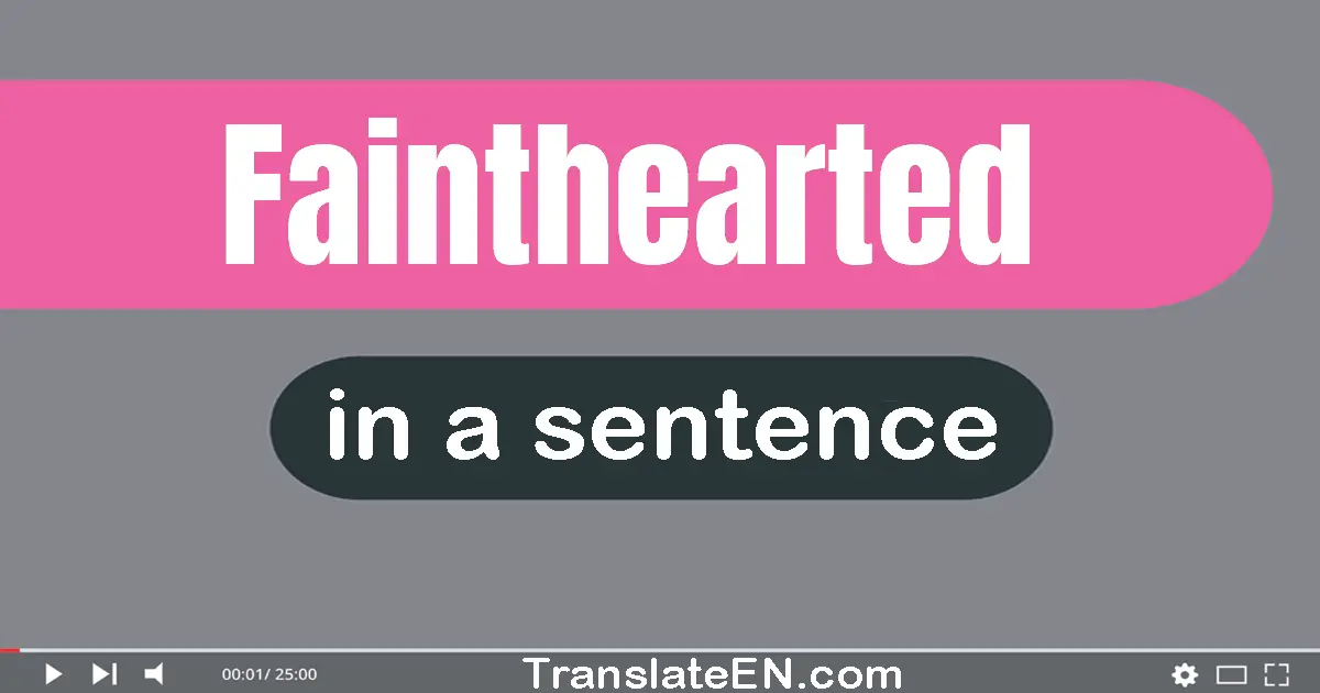 Fainthearted in a sentence