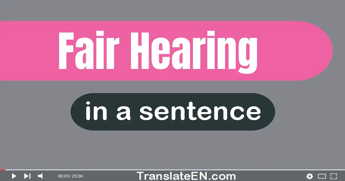 Fair Hearing in a sentence