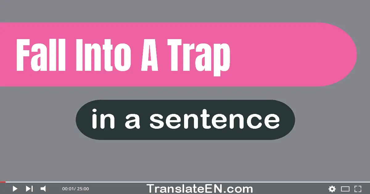 Fall Into A Trap in a sentence