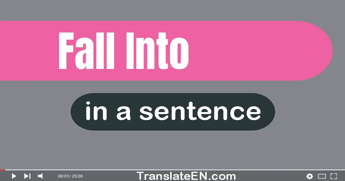 Fall Into in a sentence