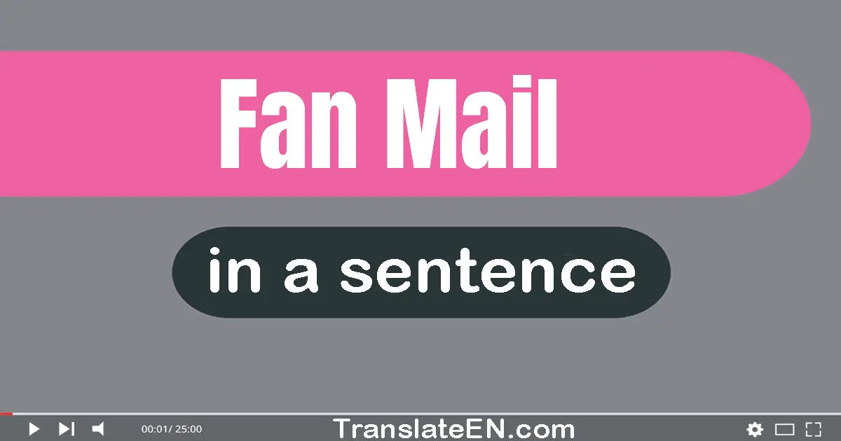 Use "fan mail" in a sentence | "fan mail" sentence examples