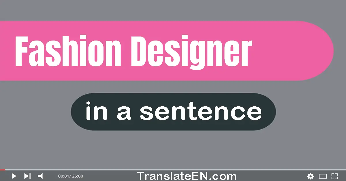 Use "fashion designer" in a sentence | "fashion designer" sentence examples
