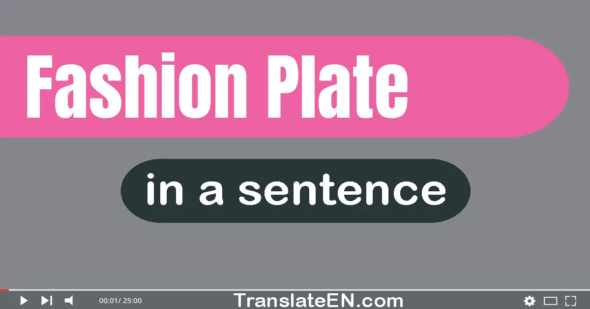 Use "fashion plate" in a sentence | "fashion plate" sentence examples