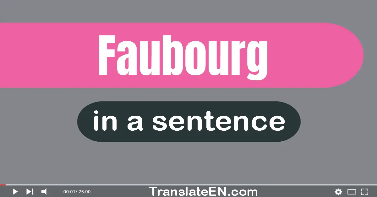 Use "faubourg" in a sentence | "faubourg" sentence examples