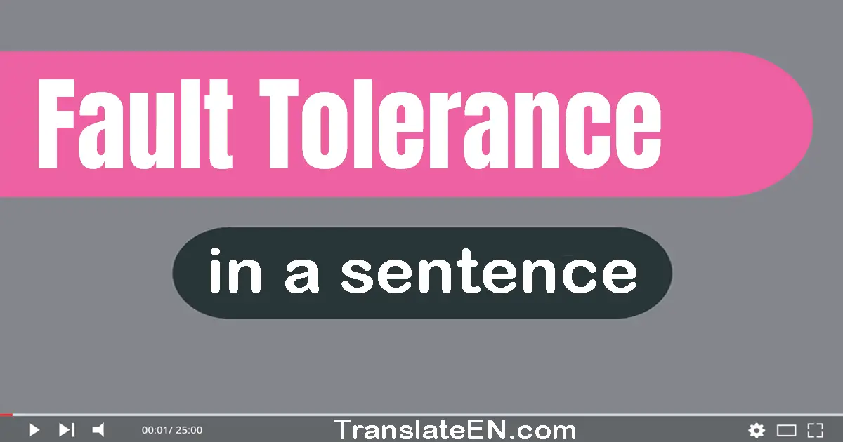 Use "fault tolerance" in a sentence | "fault tolerance" sentence examples