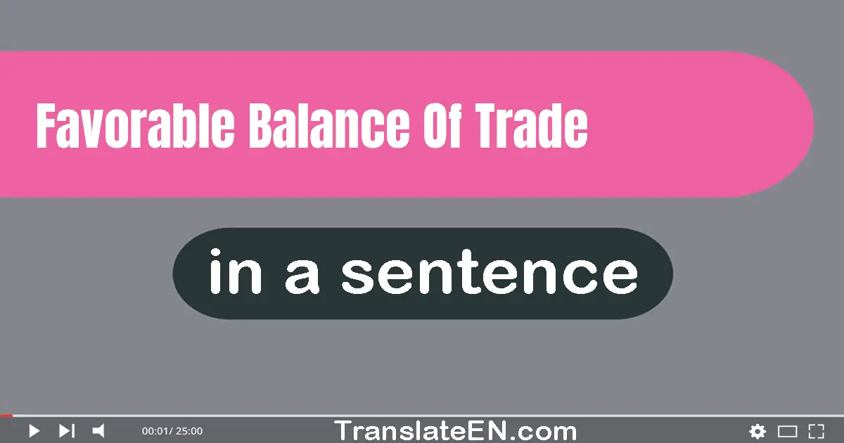 Favorable Balance Of Trade in a sentence