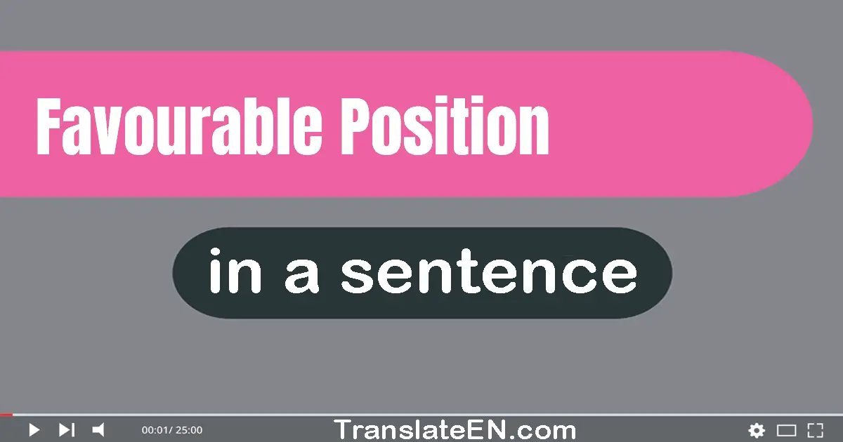 Favourable Position in a sentence