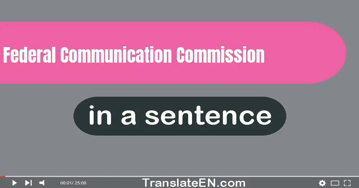 Federal Communication Commission in a sentence