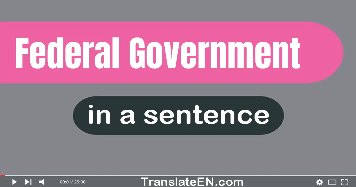 Federal Government in a sentence