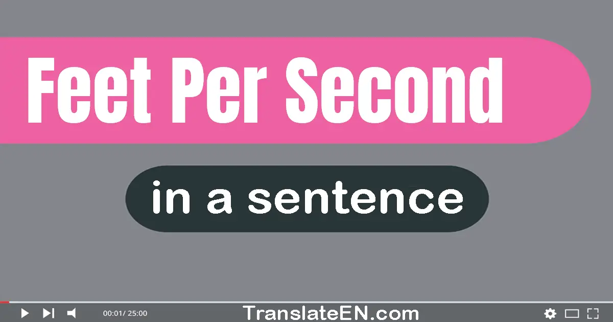 Feet Per Second in a sentence