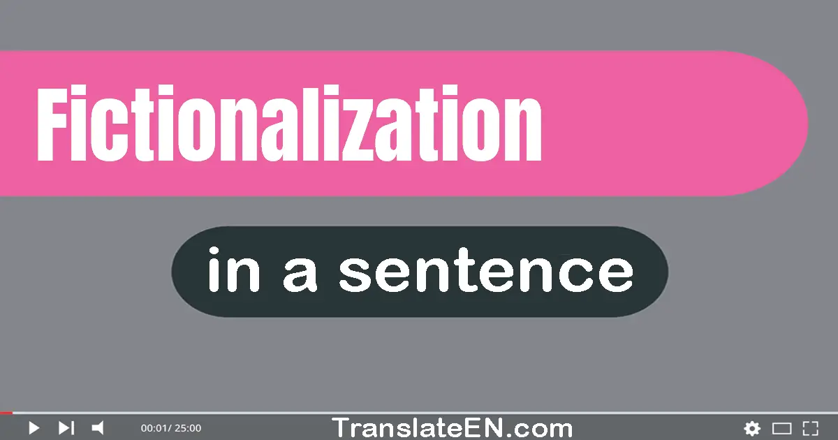 Fictionalization in a sentence