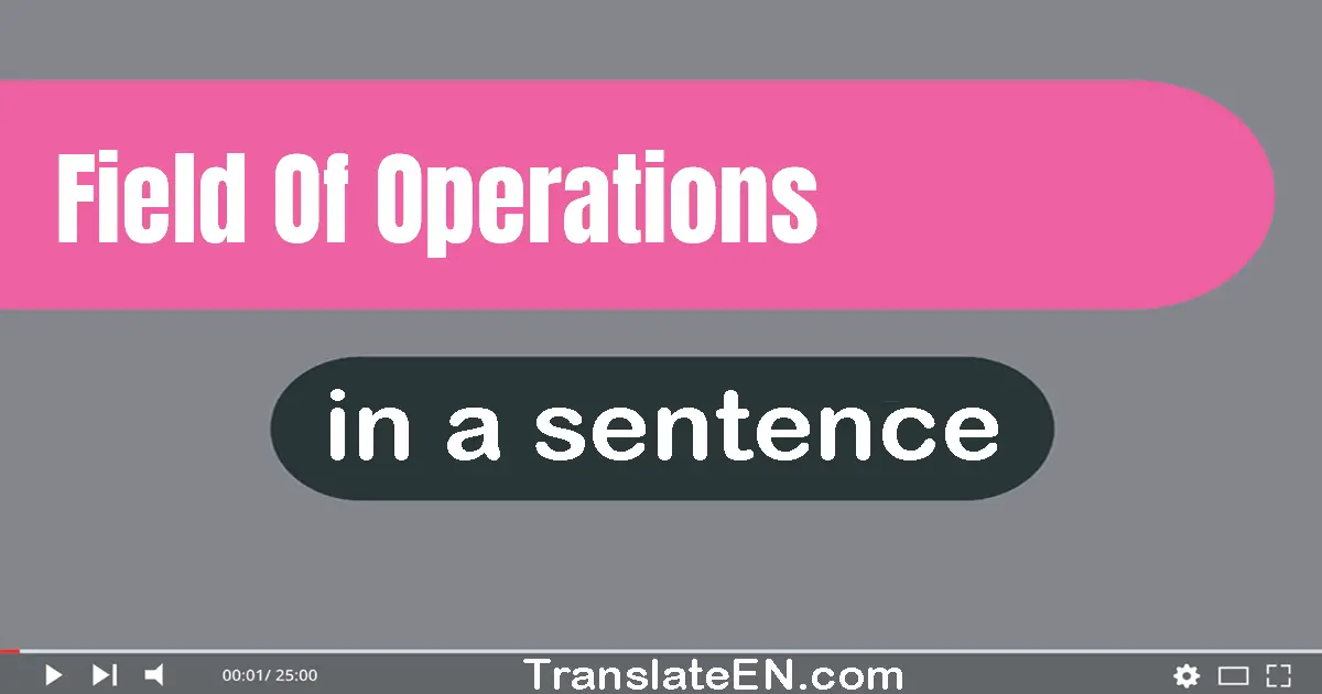 Field Of Operations in a sentence