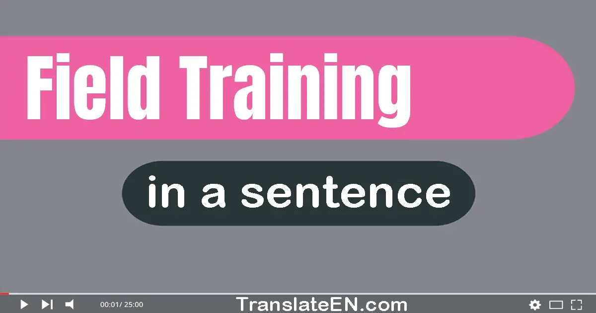 Field Training in a sentence