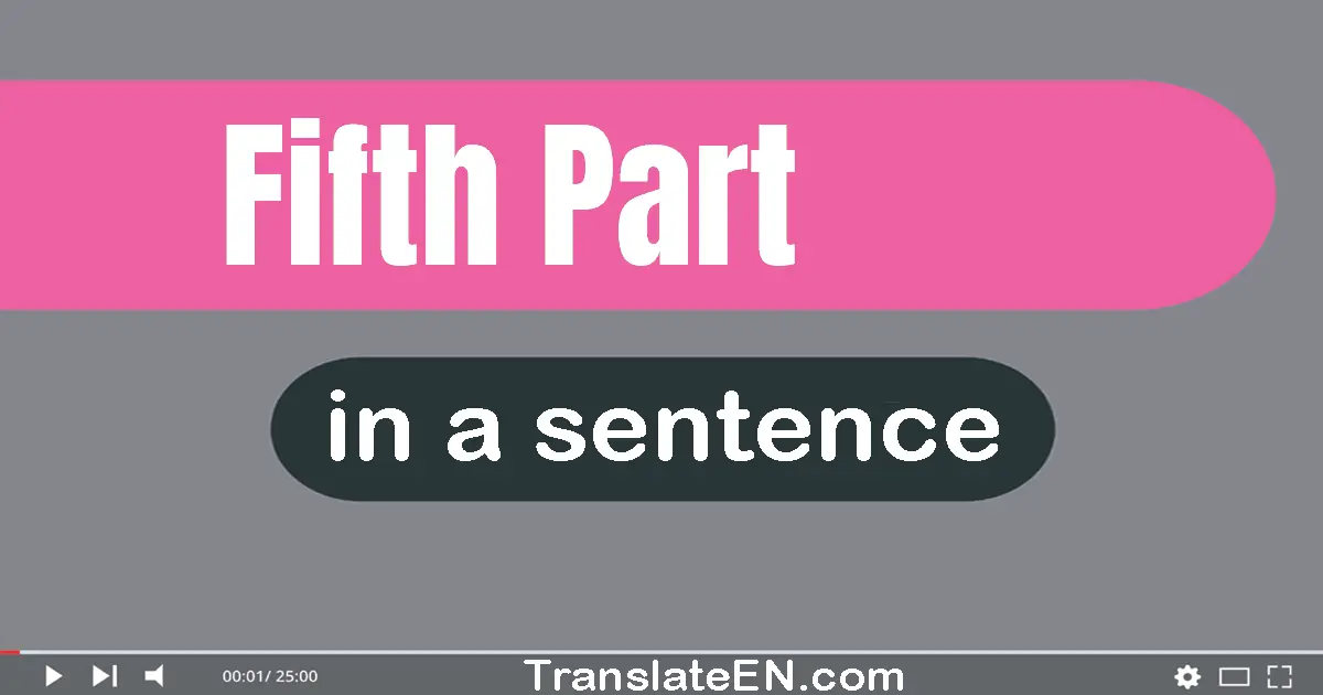 Fifth Part in a sentence