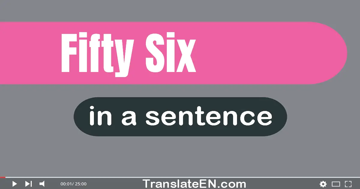 Fifty-six in a sentence