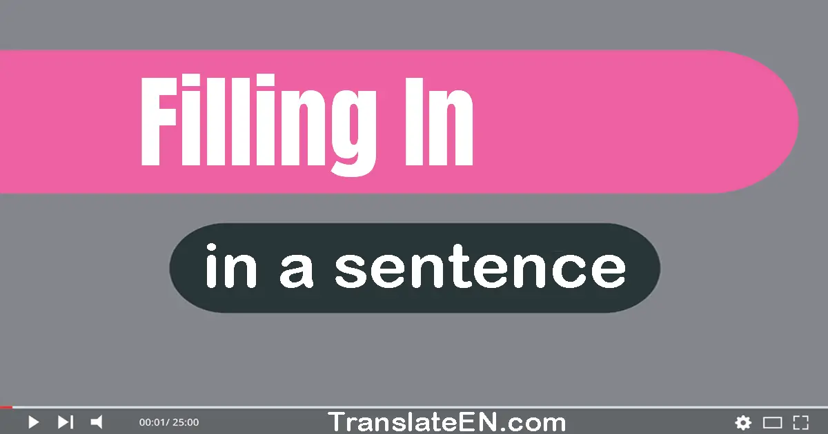 Filling In in a sentence