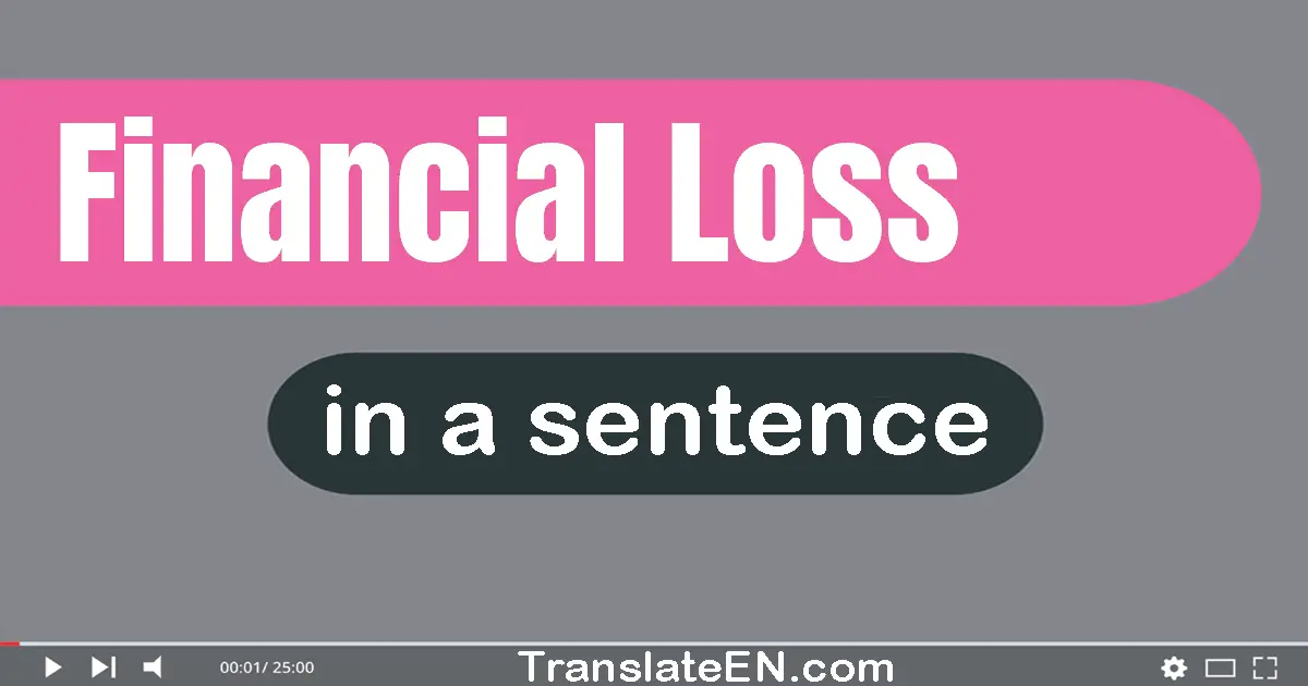 Financial Loss in a sentence