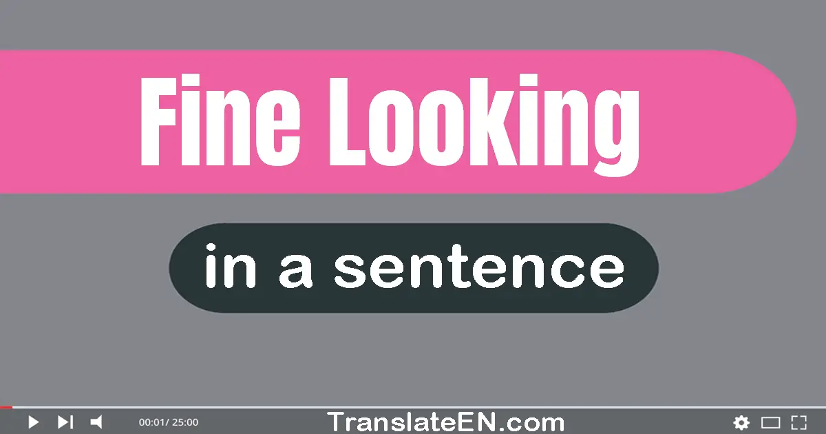 Fine-looking in a sentence