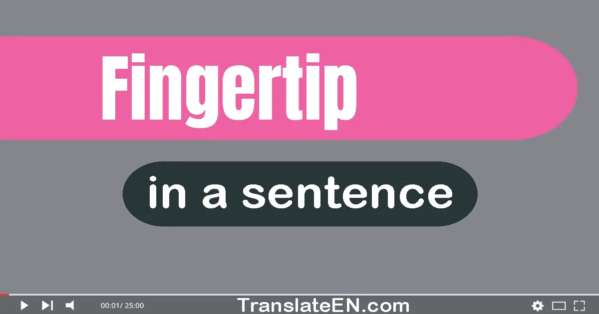 Fingertip in a sentence