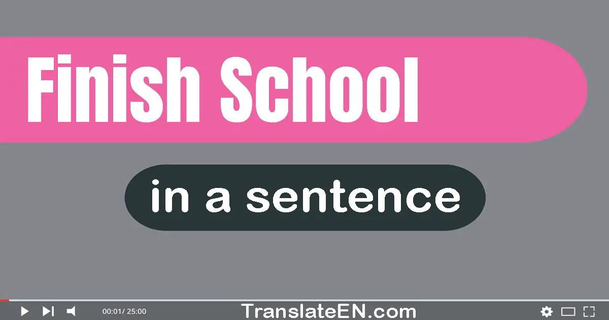 Finish School in a sentence