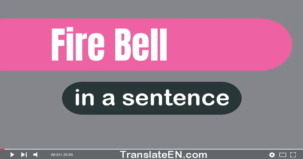 Fire Bell in a sentence