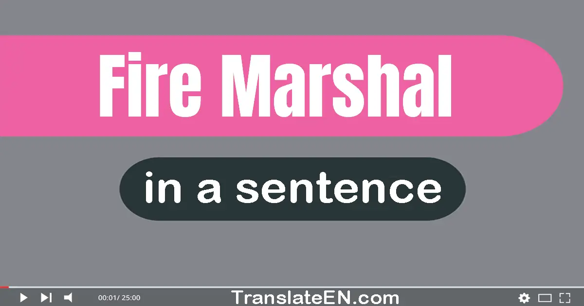 Fire Marshal in a sentence