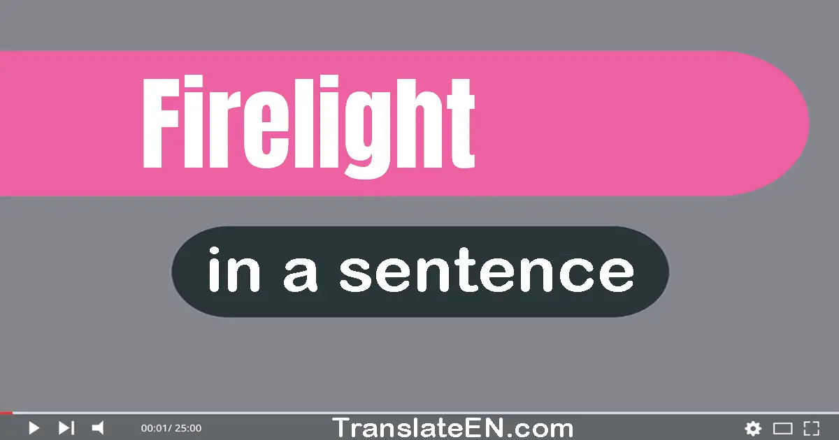 Firelight in a sentence