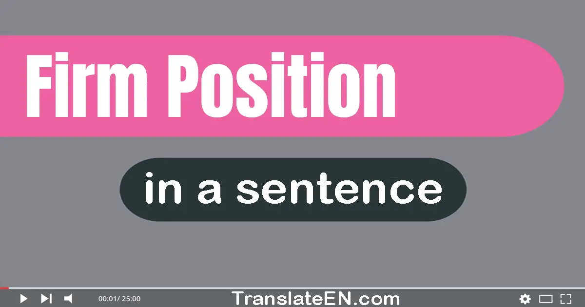 Firm Position in a sentence