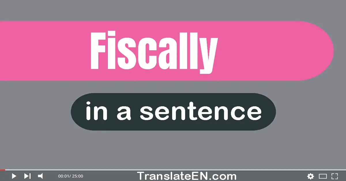 Fiscally in a sentence