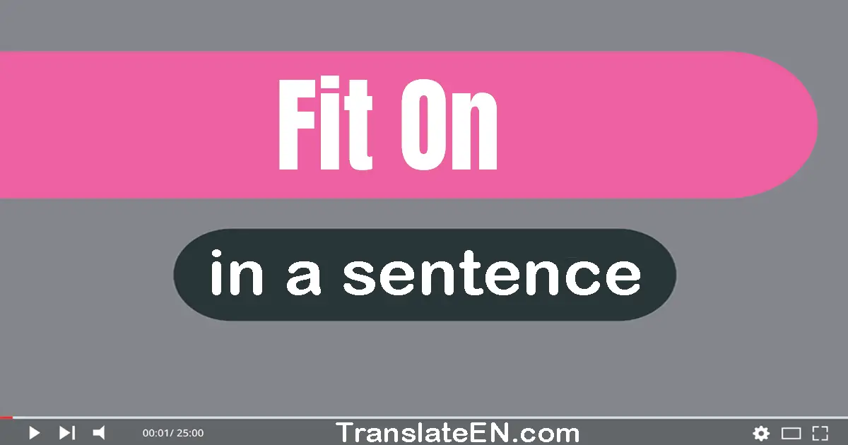 Fit On in a sentence